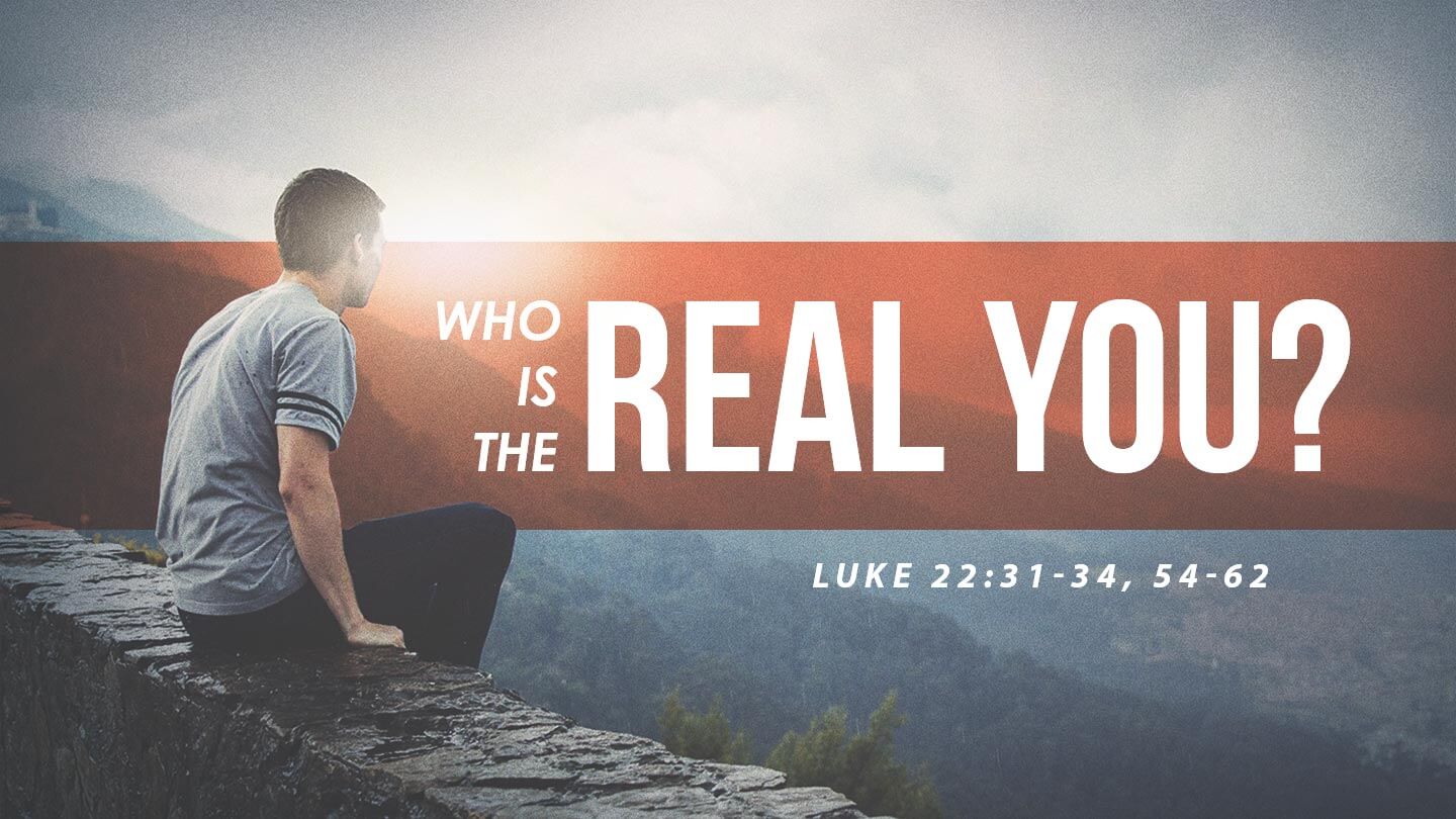 sermon-who-is-the-real-you-luke-22-31-34-54-62-trinity-church-of-lake-nona